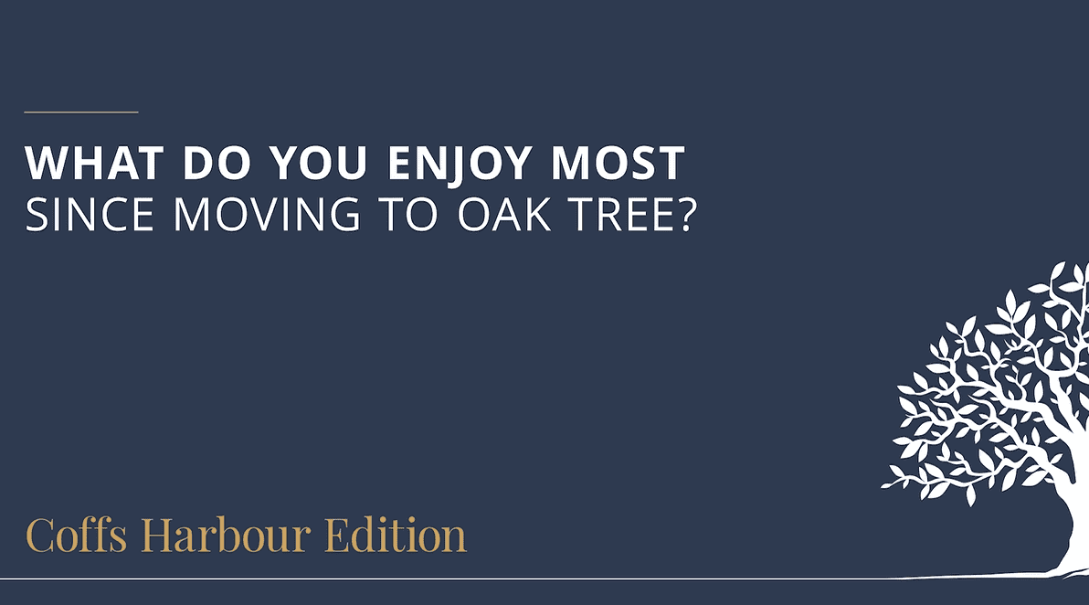 What do you enjoy most since moving to oak tree?
